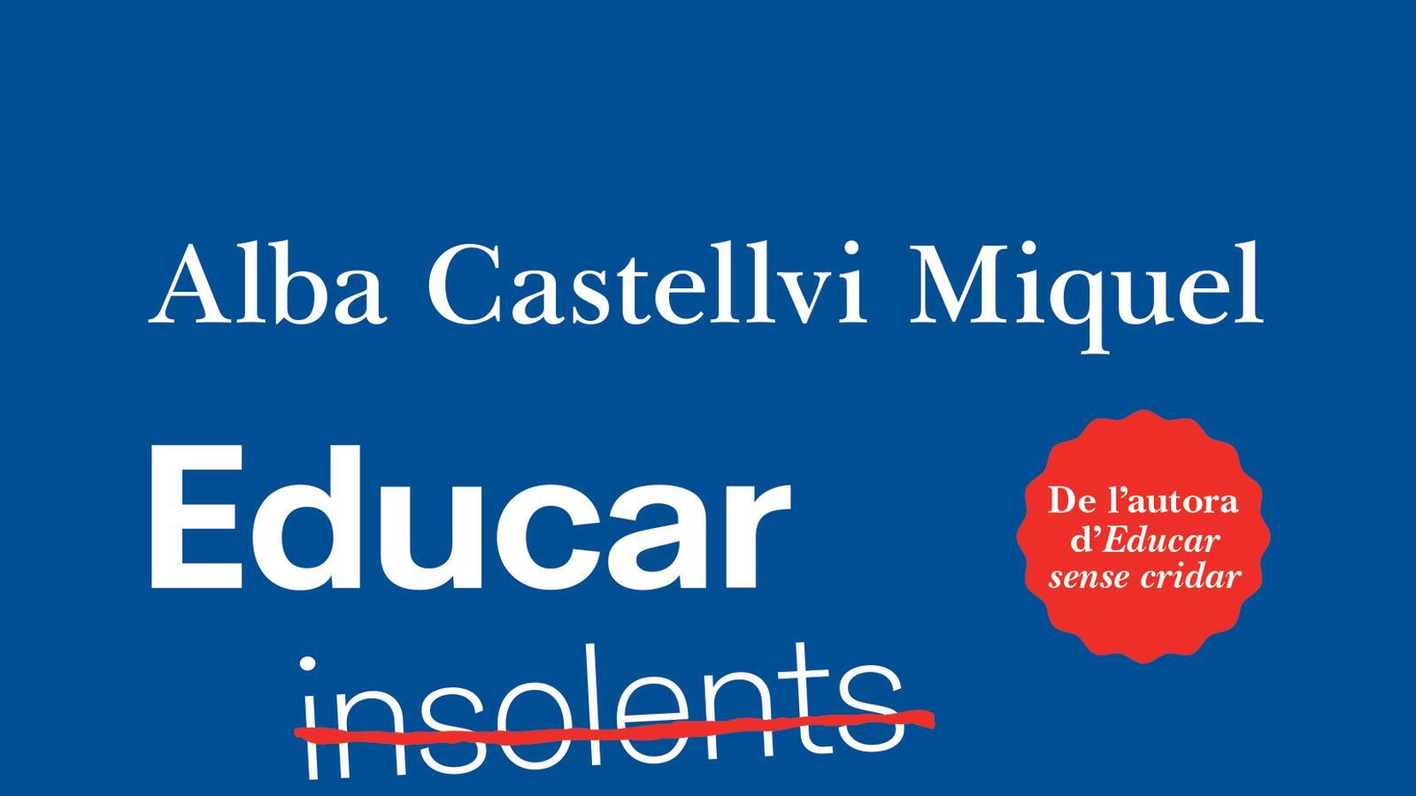 Portada del nou llibre d'Alba Castellví, 'Educar adolescents'.