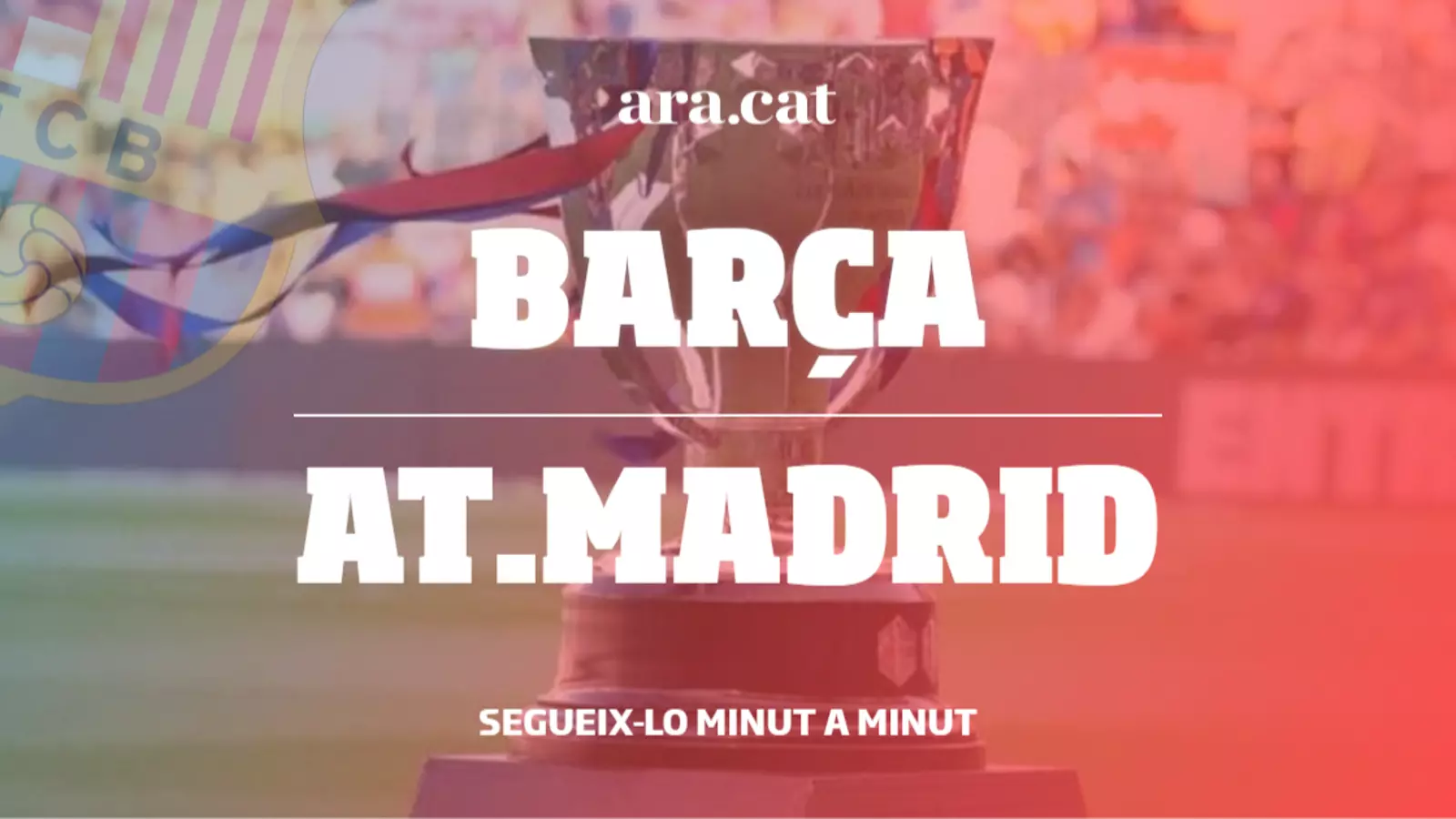 Barça - Atlètic de Madrid